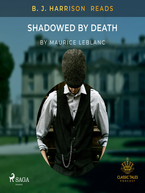 Title details for B. J. Harrison Reads Shadowed by Death by Maurice Leblanc - Available